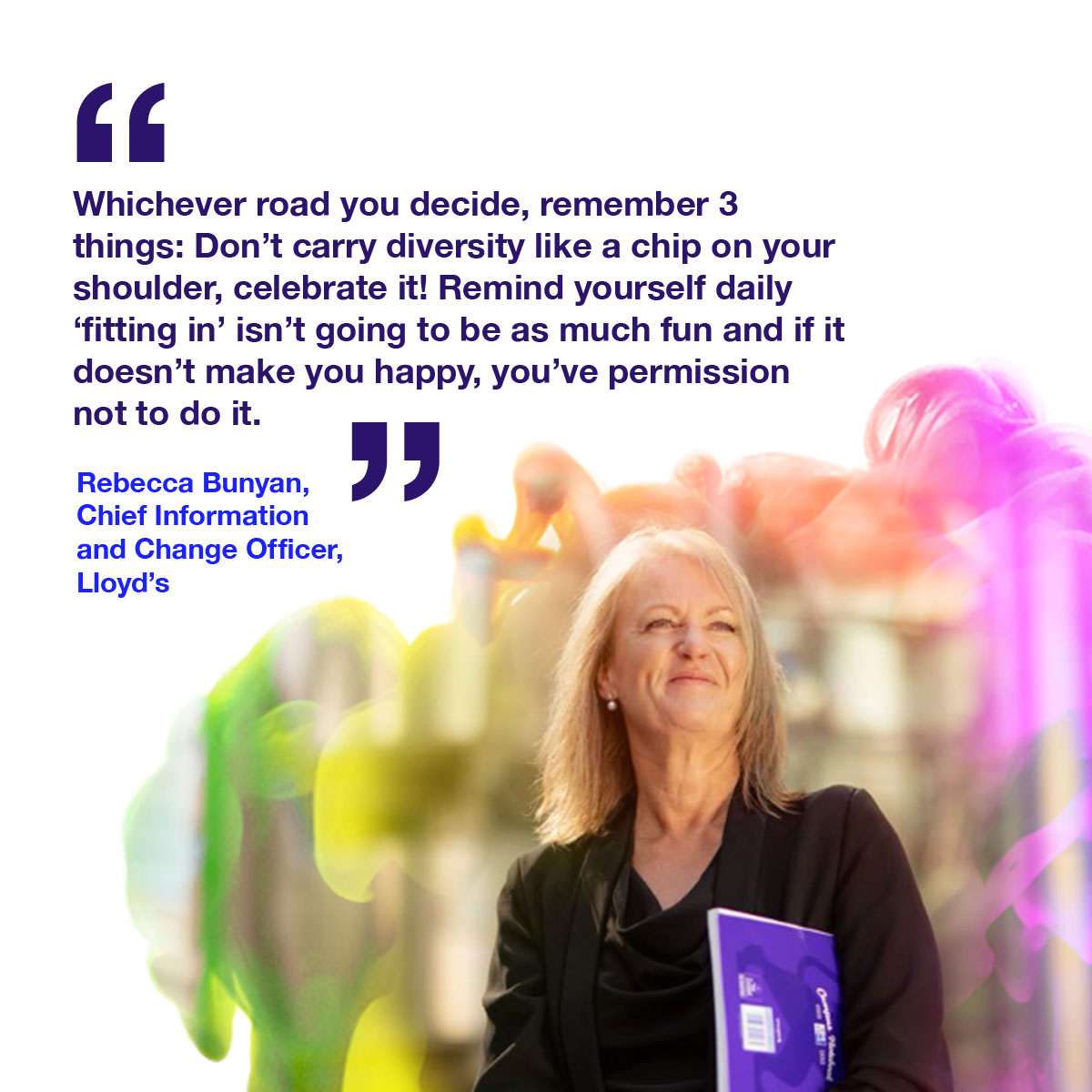 Rebecca Bunyan says whichever road you decide, remember three things - don't carry diversity like a chip on your shoulder, celebrate it! Remind yourself daily fitting in isn't going to be as much fun and if it doesn't make you happy, you've permission not to do it.